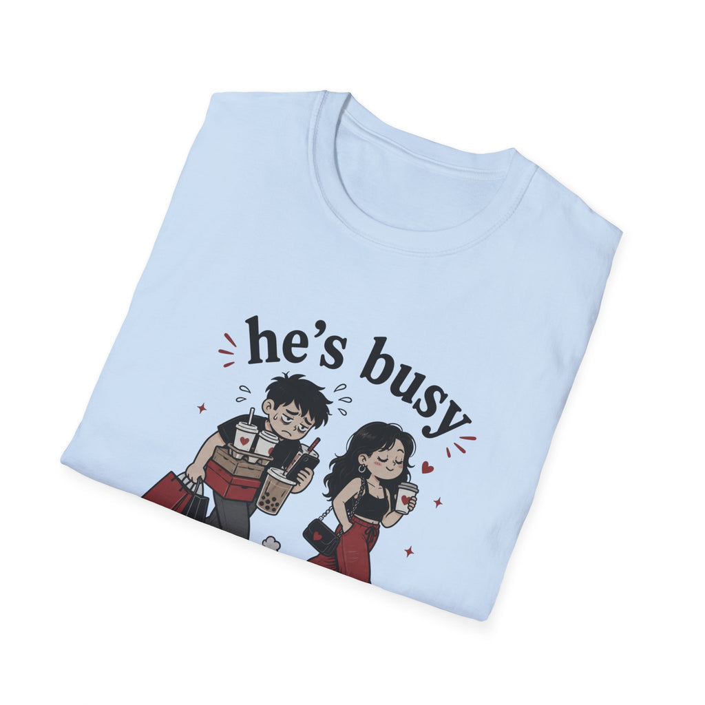 He's busy being useful T-Shirt