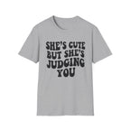 She's cute but she's judging you T-Shirt