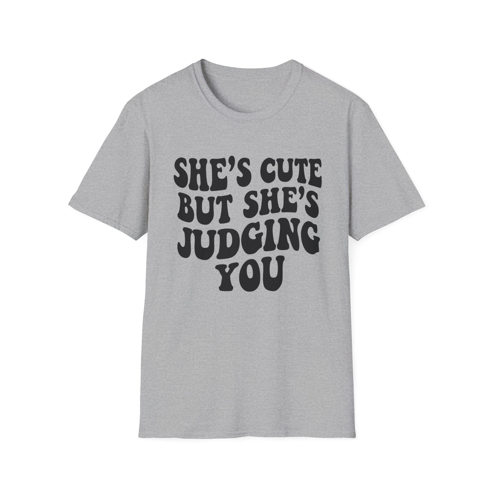 She's cute but she's judging you T-Shirt