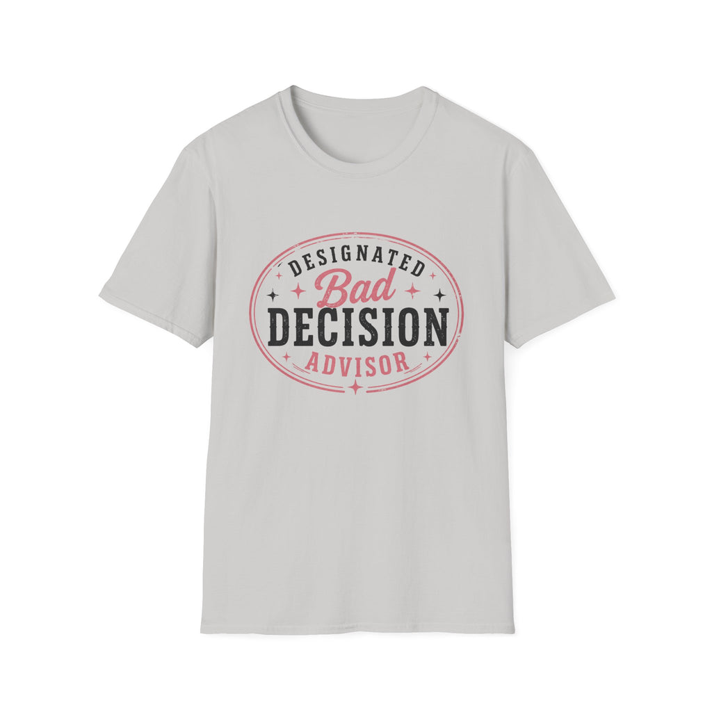 Designated bad decision advisor T-Shirt