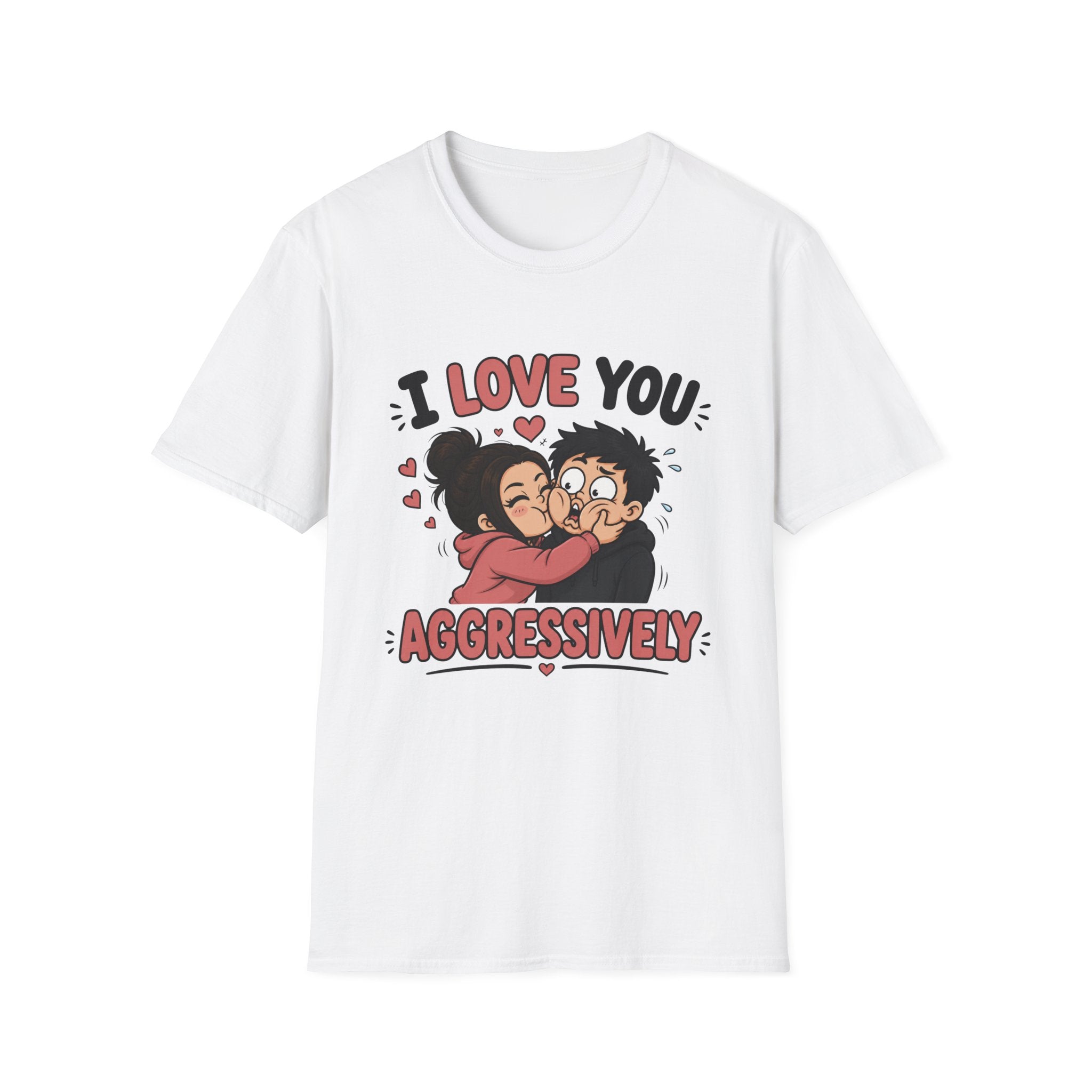 I Love You Aggressively T-Shirt