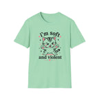 I'm Soft and Violent T-Shirt