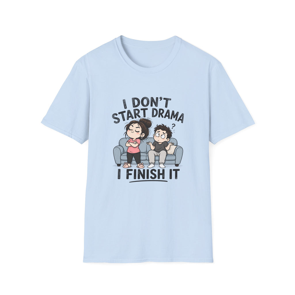I don't Start Drama T-Shirt