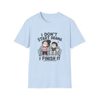 I don't Start Drama T-Shirt