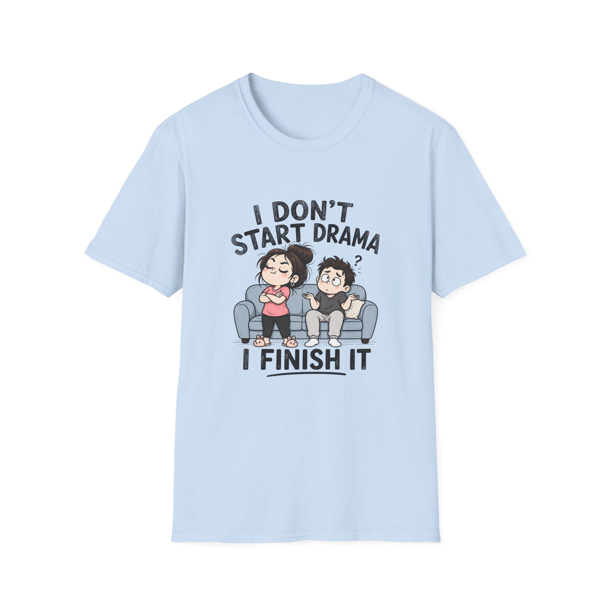 I don't Start Drama T-Shirt