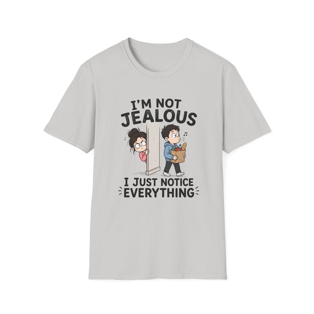 I'm Not Jealous T-Shirt