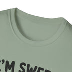 I'm sweet Until I'm Not T-Shirt