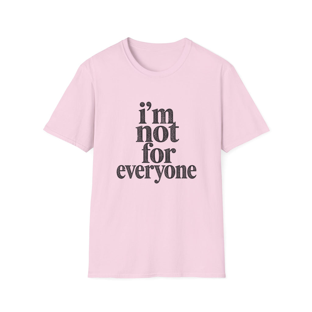I'm Not for Everyone T-Shirt