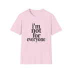 I'm Not for Everyone T-Shirt