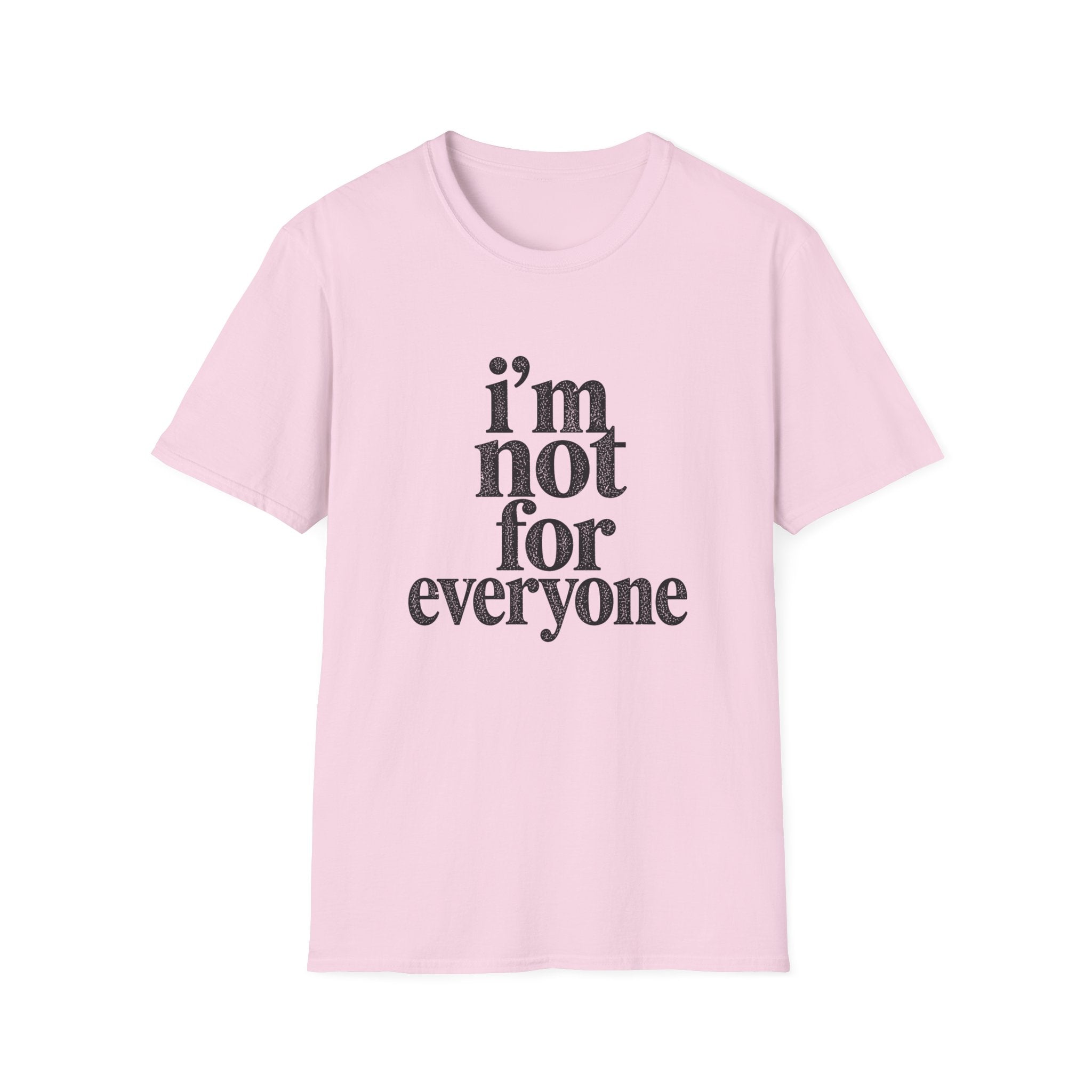 I'm Not for Everyone T-Shirt