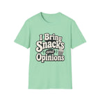 I bring snacks and opinions T-Shirt