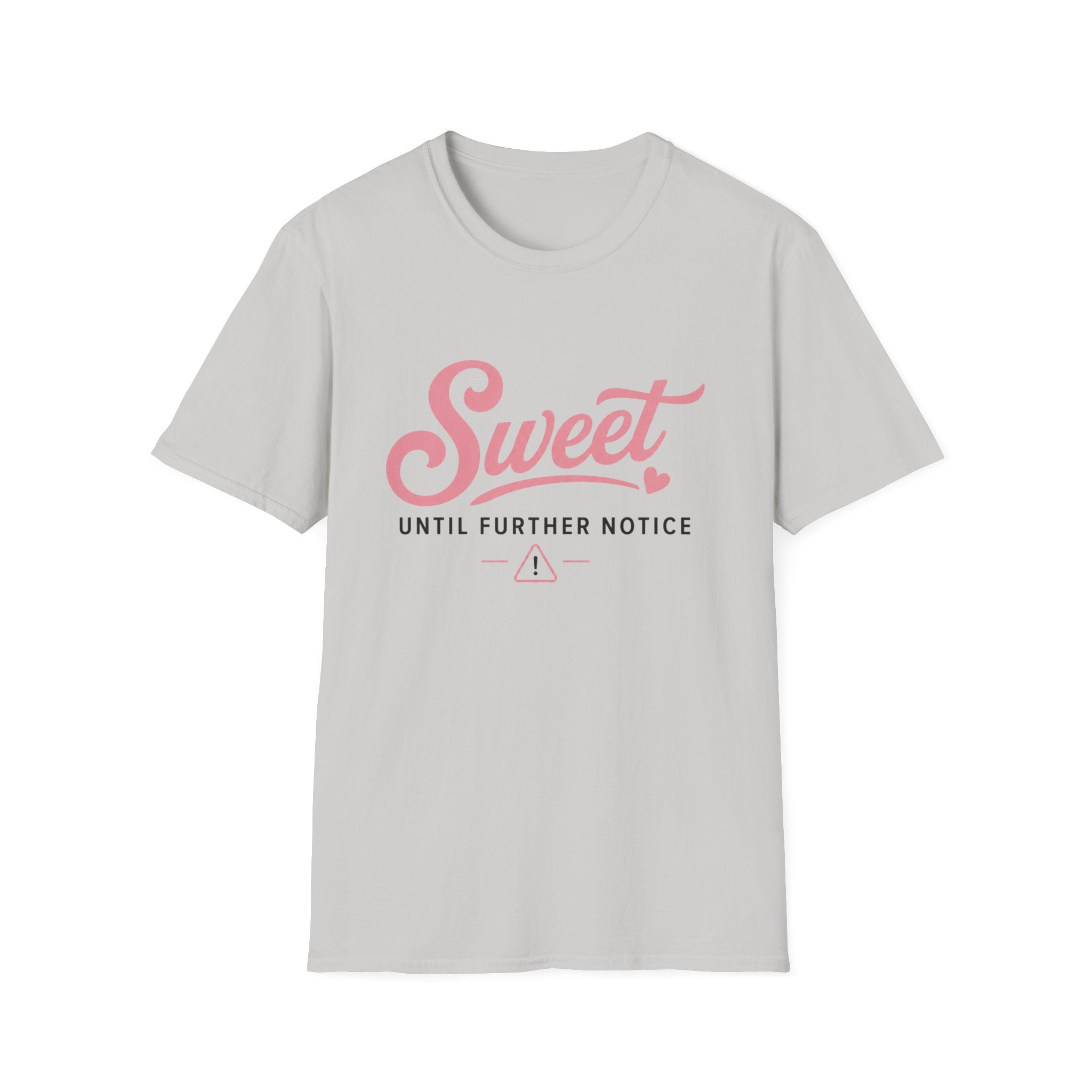 Sweet until further notice T-Shirt
