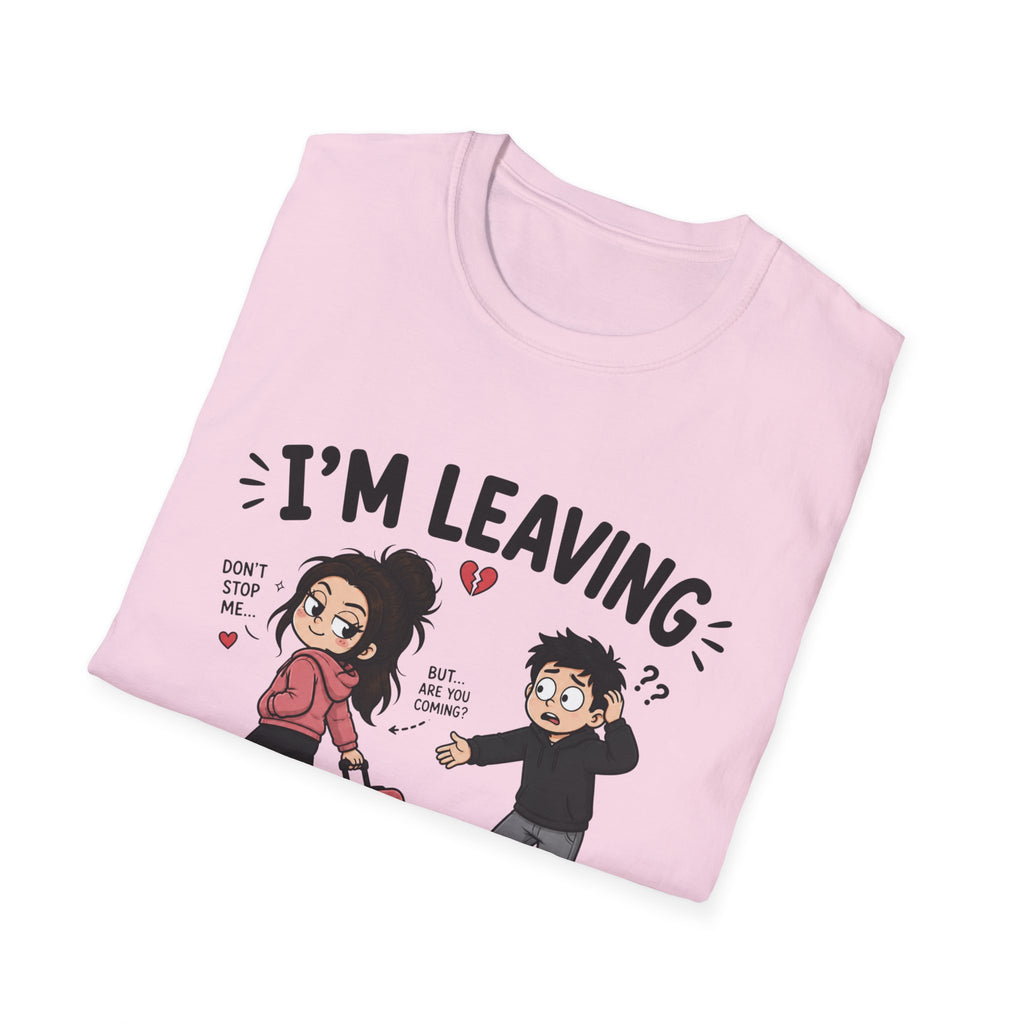 I'm Leaving Follow Me T-Shirt