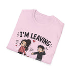 I'm Leaving Follow Me T-Shirt