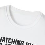 watch Him Do It Wrong T-Shirt