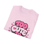 Too Cute To Apologize T-Shirt