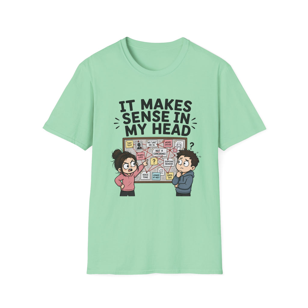 It Makes Sense in My Head T-Shirt