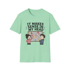 It Makes Sense in My Head T-Shirt