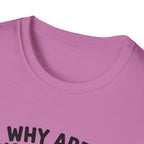 Why Are You Asleep T-Shirt