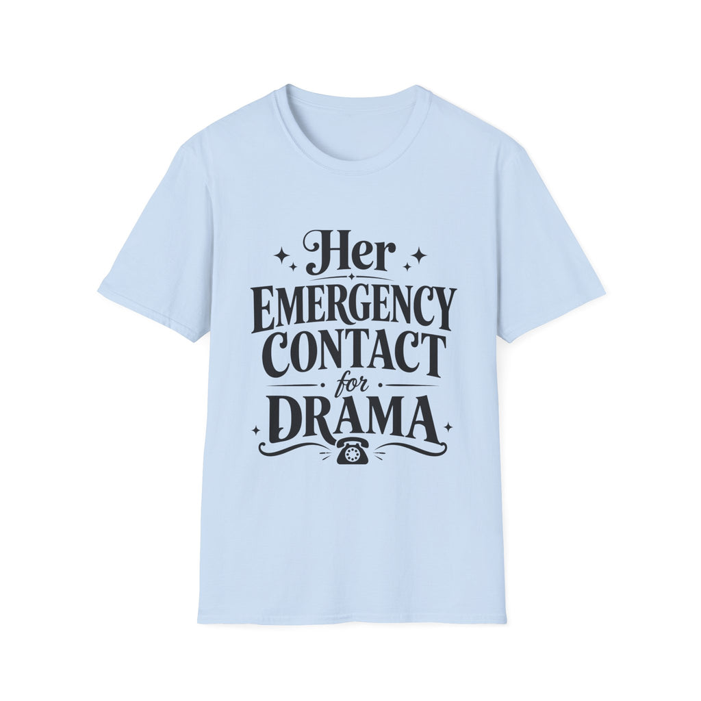 Her emergency contact for drama T-Shirt