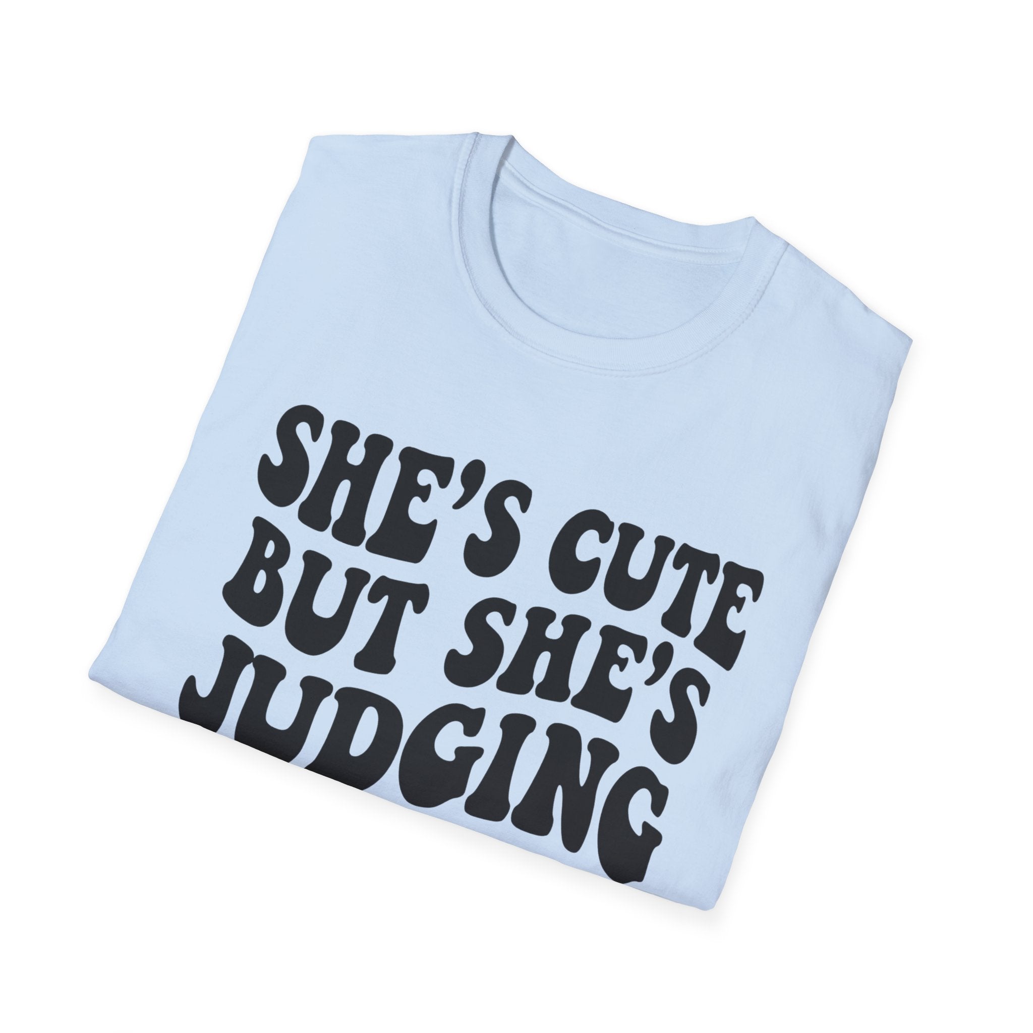 She's cute but she's judging you T-Shirt