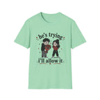 he's trying i'll allow it T-Shirt