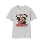 I Love You Aggressively T-Shirt