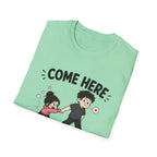 Come Here We're Talking About It T-Shirt