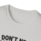I Don't Need Anything T-Shirt