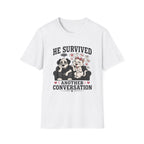 He Survived Another Conversation T-Shirt