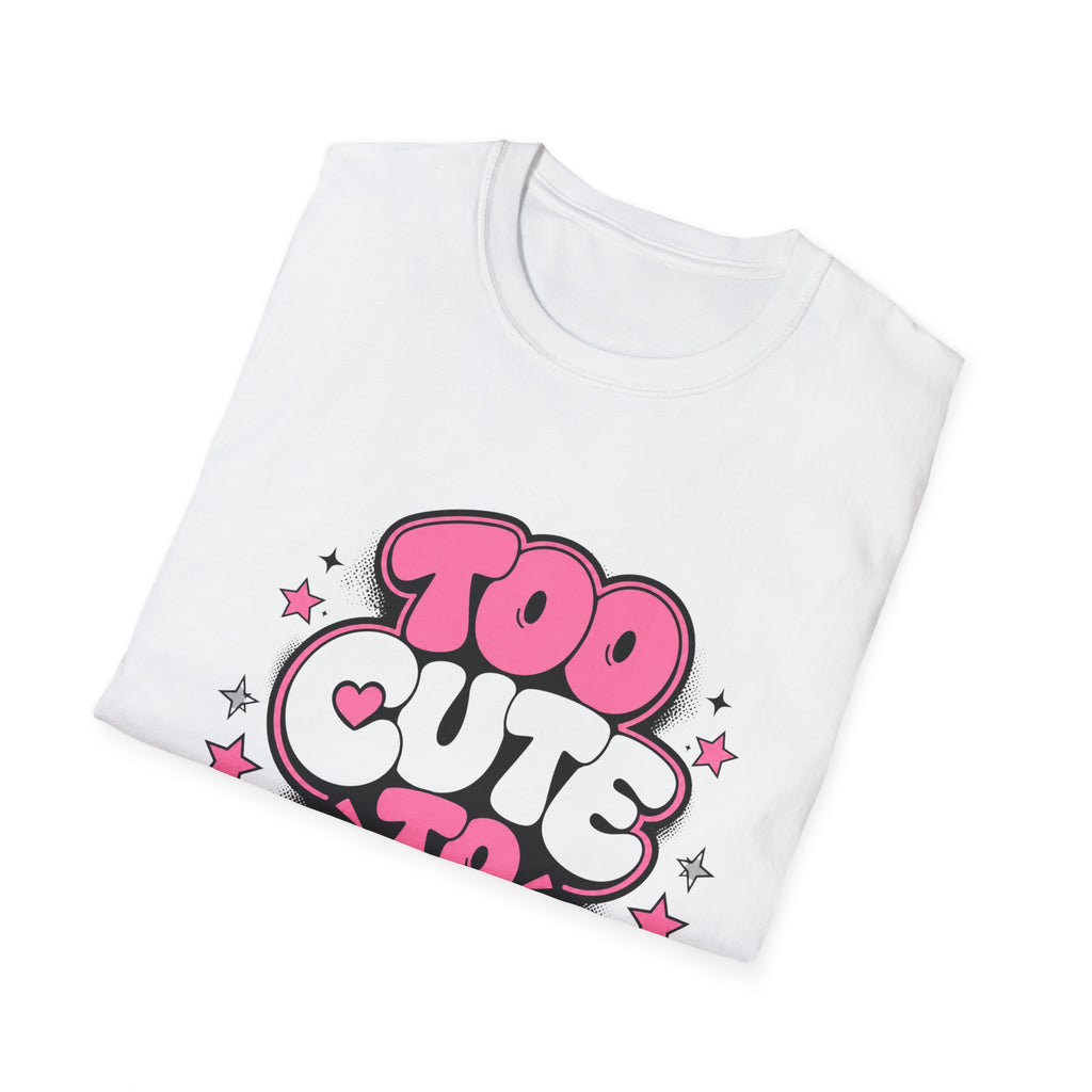 Too Cute To Apologize T-Shirt