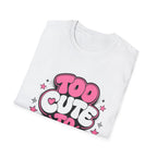 Too Cute To Apologize T-Shirt
