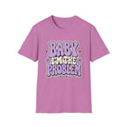 Baby I'm The Problem T-Shirt