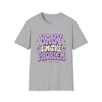 Baby I'm The Problem T-Shirt