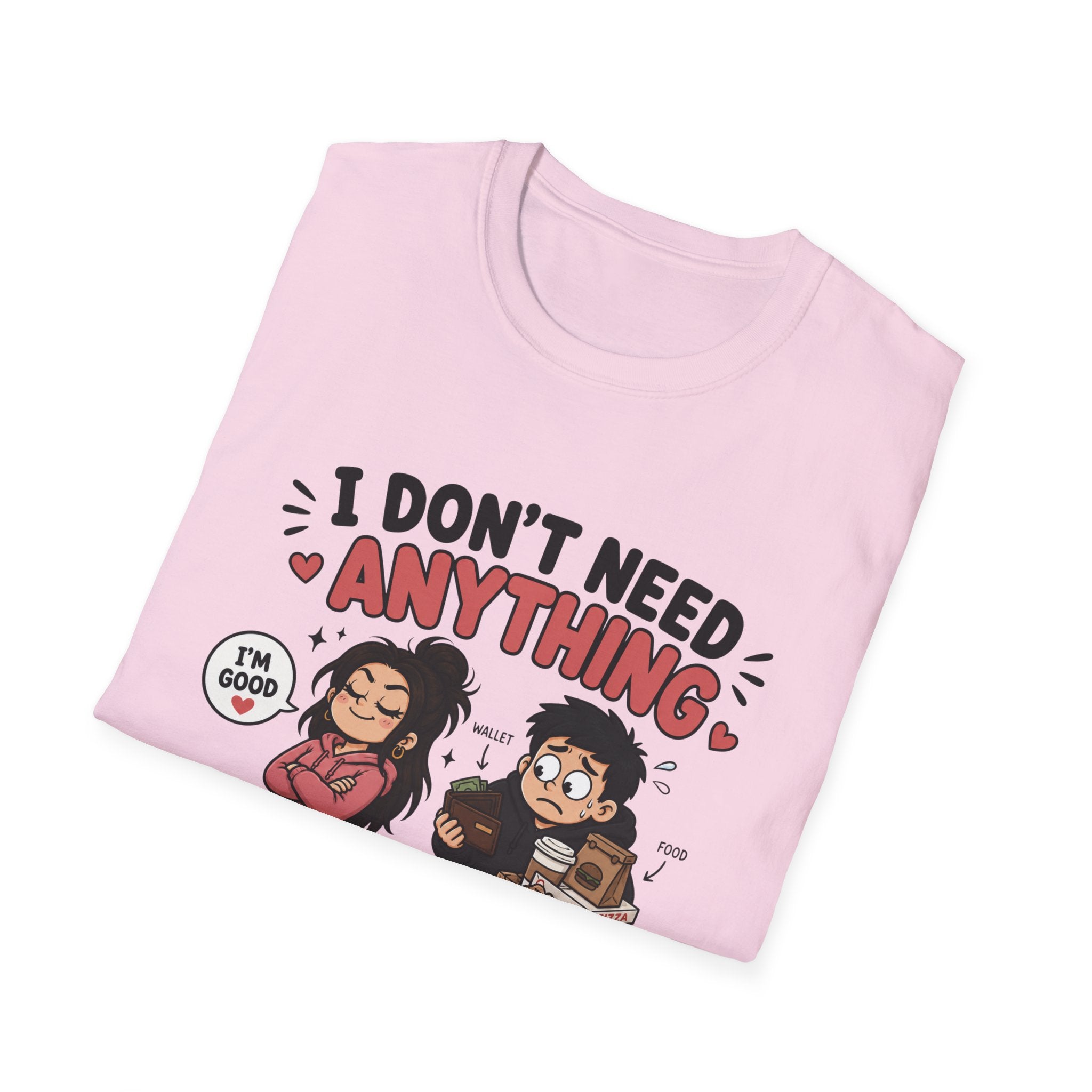 I Don't Need Anything T-Shirt