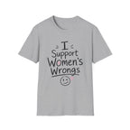 I Support Women's Wrongs T-Shirt