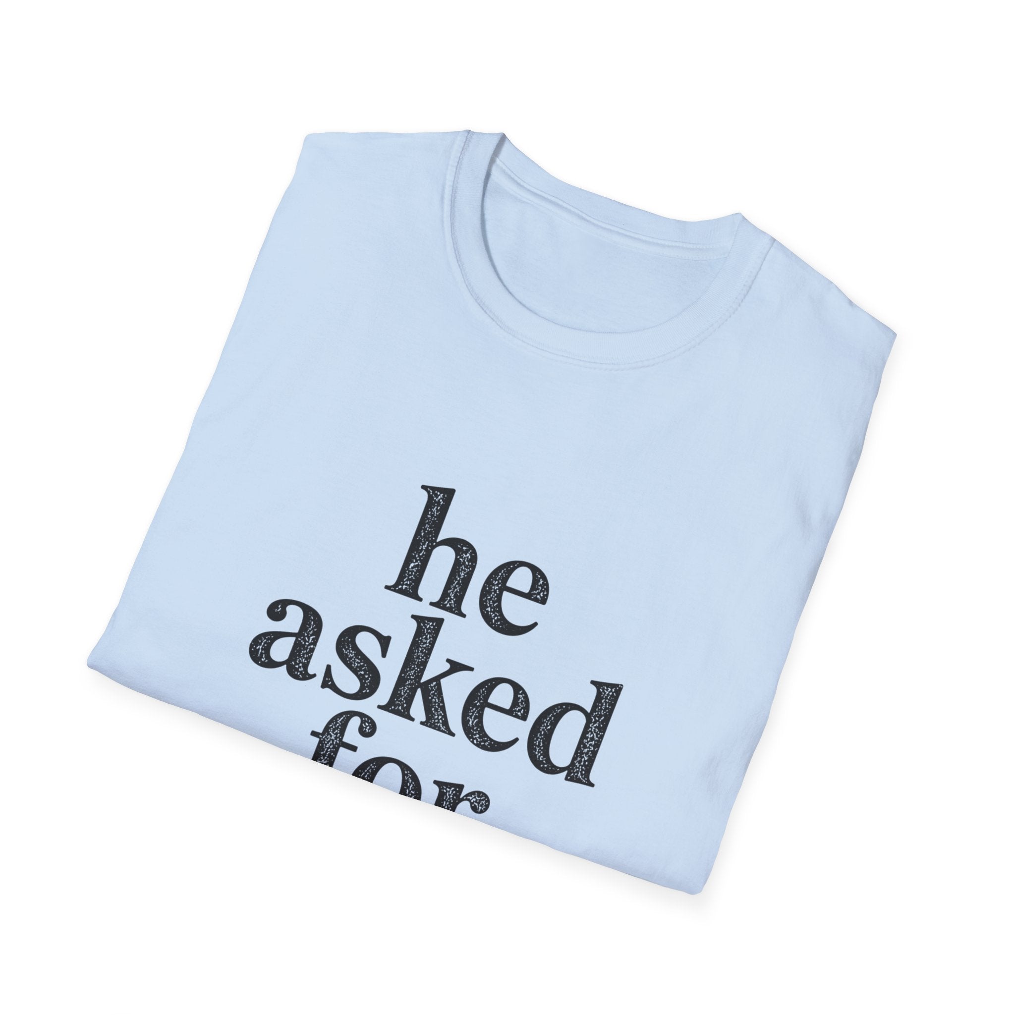 He asked for this T-Shirt