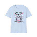 I'm Soft and Violent T-Shirt
