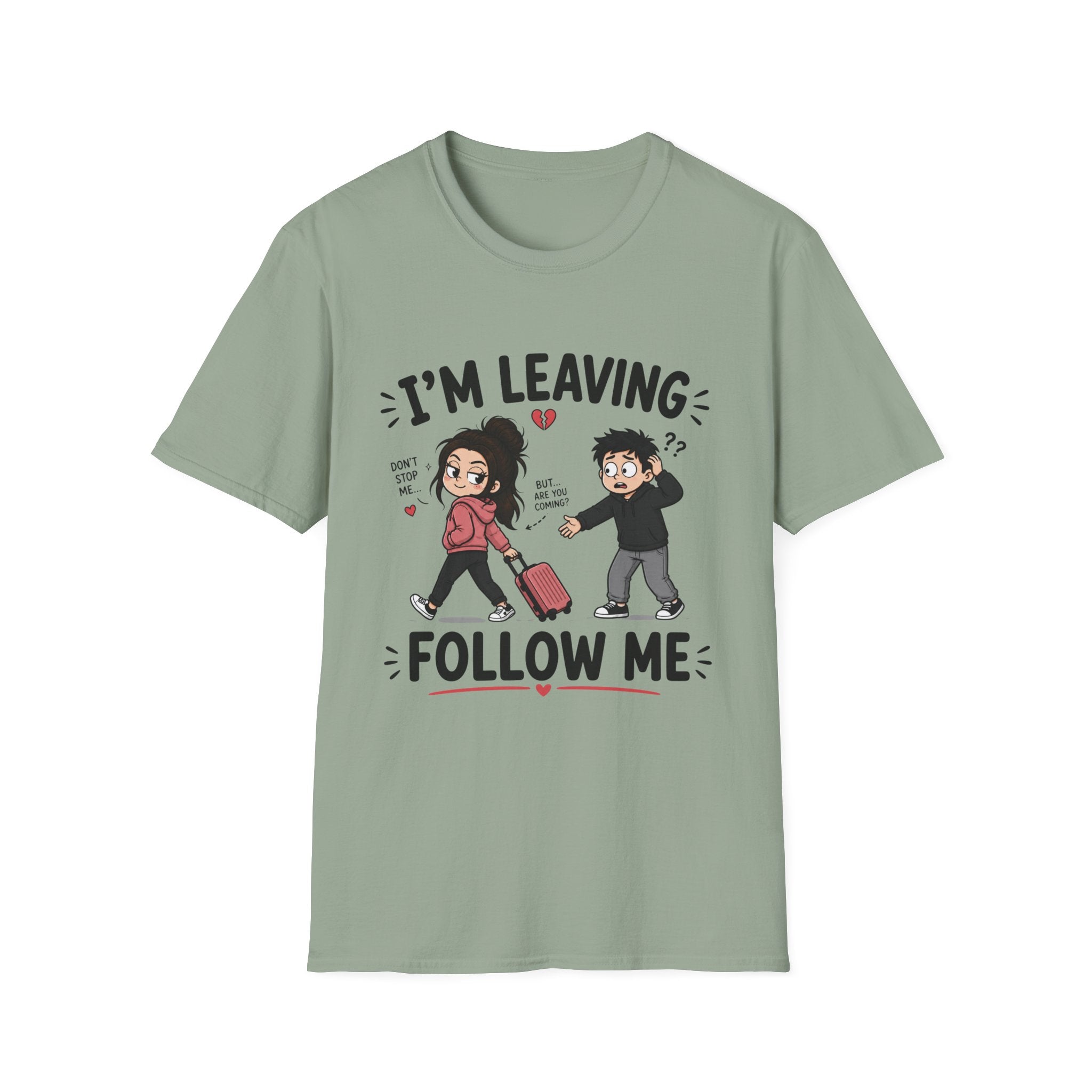 I'm Leaving Follow Me T-Shirt