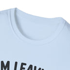 I'm Leaving Follow Me T-Shirt
