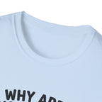 Why Are You Asleep T-Shirt