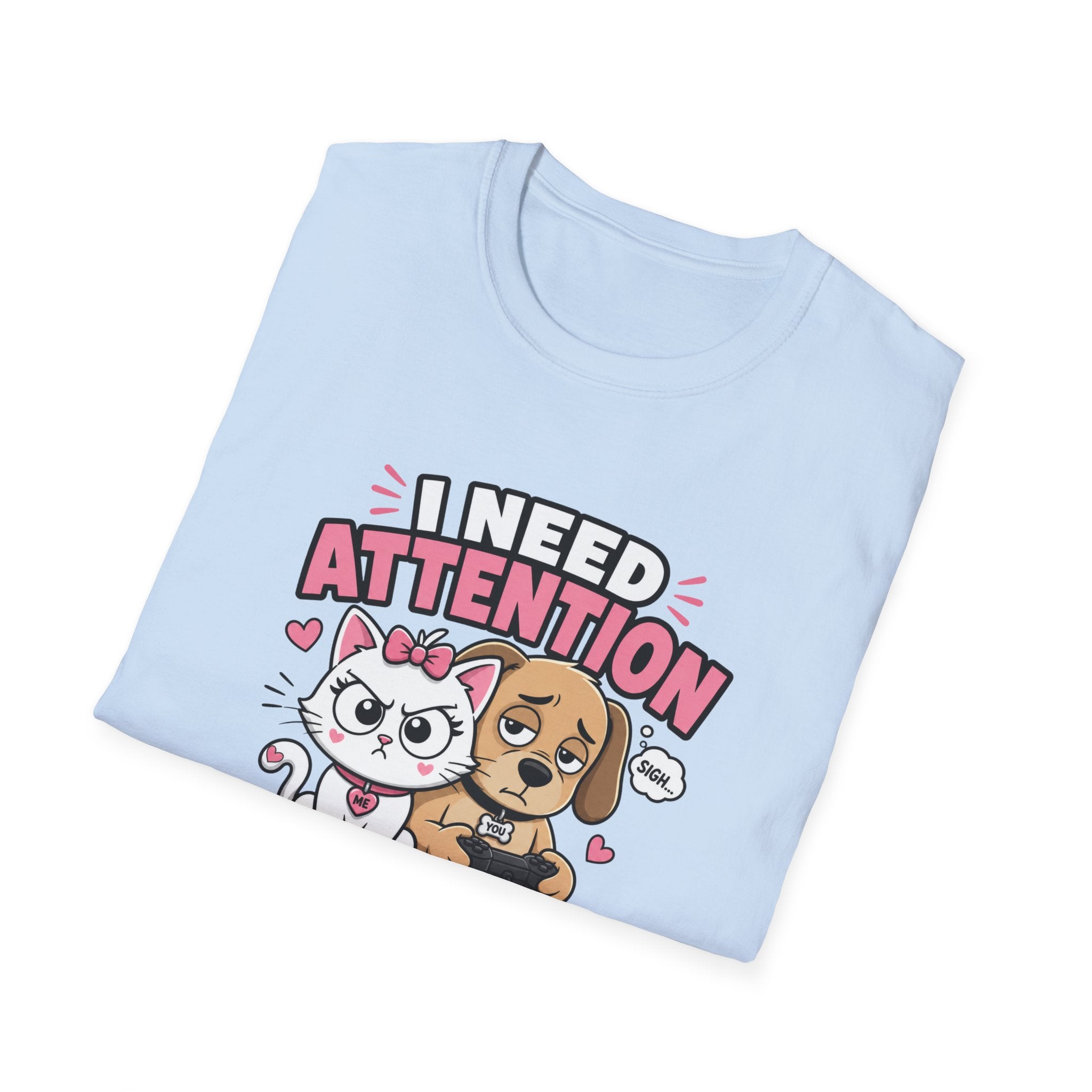 I Need Attention T-Shirt