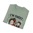 I'm sweet Until I'm Not T-Shirt
