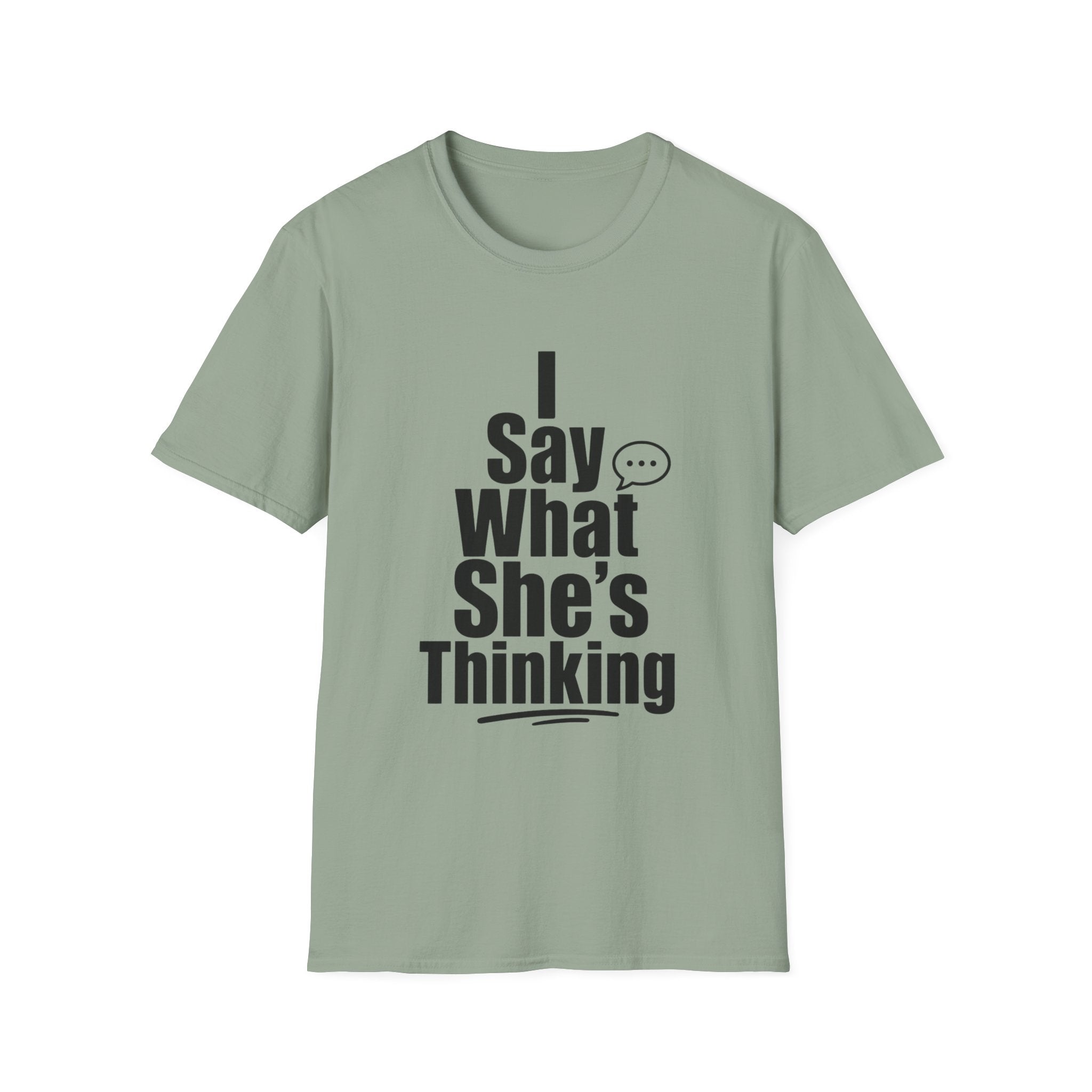 I say what she's thinking T-Shirt
