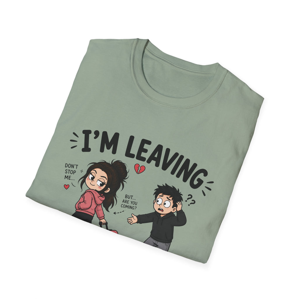 I'm Leaving Follow Me T-Shirt