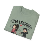 I'm Leaving Follow Me T-Shirt