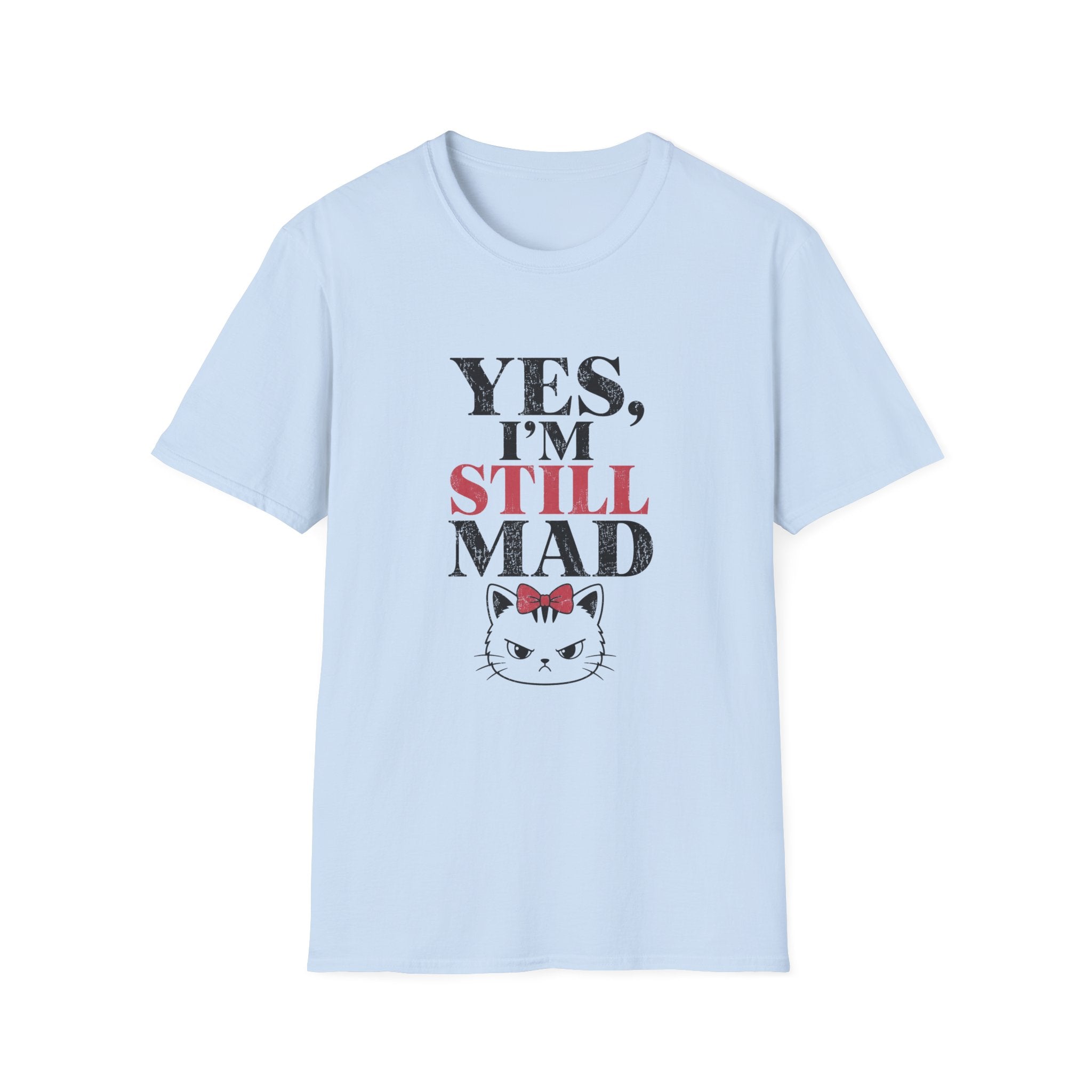 Yes I'm Still Mad T-Shirt
