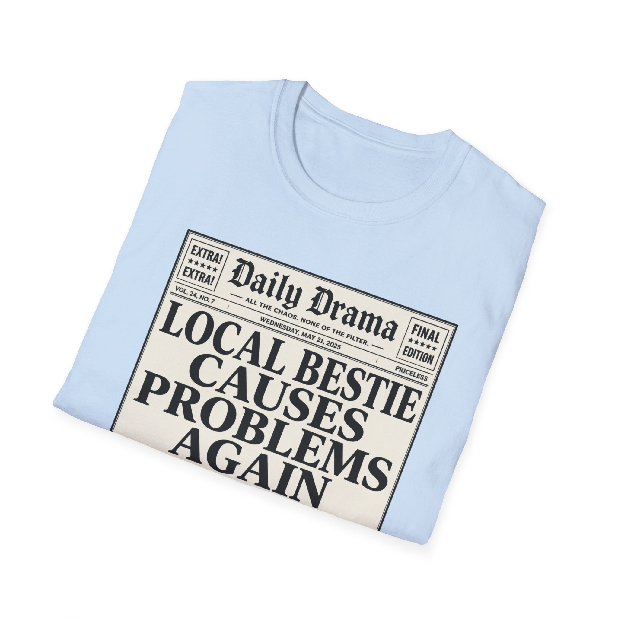 Local Bestie Causes Problems Again T-Shirt