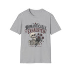 Romantically Exhausted T-Shirt