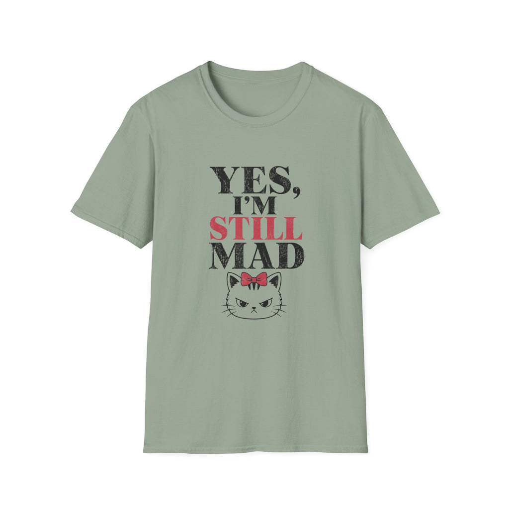 Yes I'm Still Mad T-Shirt